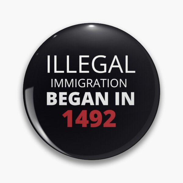 Item preview, illegal immigration began in 1492  	 designed and sold by stcqqeoffa98.