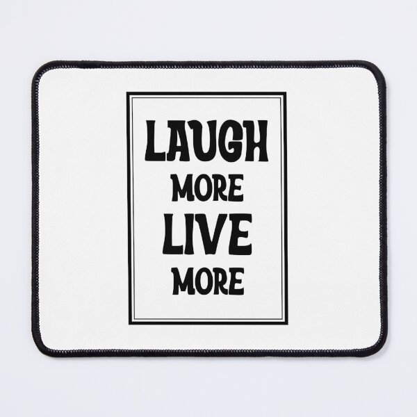 Item preview, LAUGH MORE LIVE MORE designed and sold by Indraokta22.
