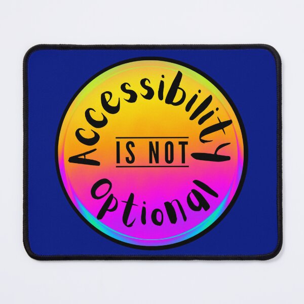 Item preview, Accessibility Is Not Optional designed and sold by Kary Pearson.