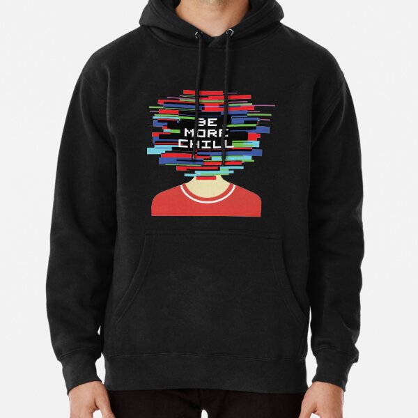 Be More Chill Hoodies Sweatshirts for Sale Redbubble