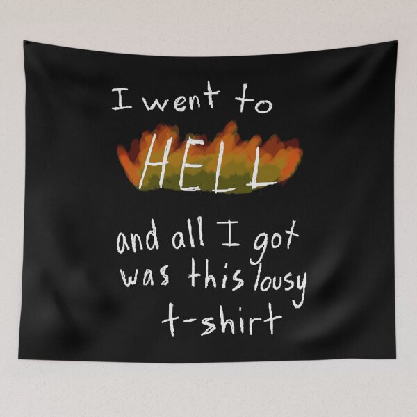 Item preview, I went to hell and all I got was this lousy 	 	 designed and sold by ymasnxrydc36.