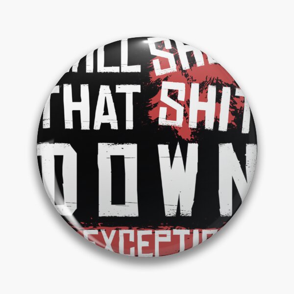 Item preview, I Will Shut That Shit Down No Exceptions 	 	 designed and sold by ymasnxrydc36.