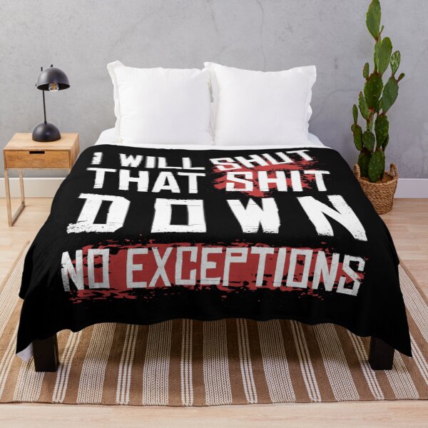 Item preview, I Will Shut That Shit Down No Exceptions designed and sold by ymasnxrydc36.