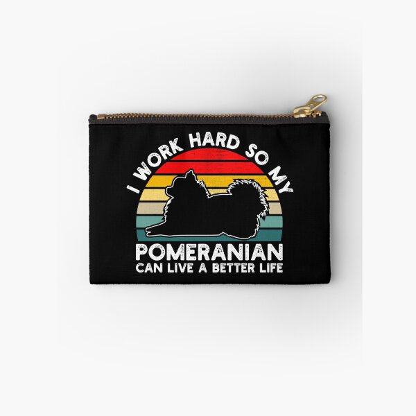 Item preview, I Work Hard So My Pomeranian Can Live A Better Life 	 designed and sold by ymasnxrydc36.