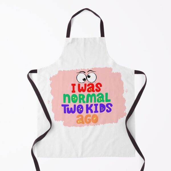 Item preview, I was normal 2 kids ago designed and sold by Justmyideas.