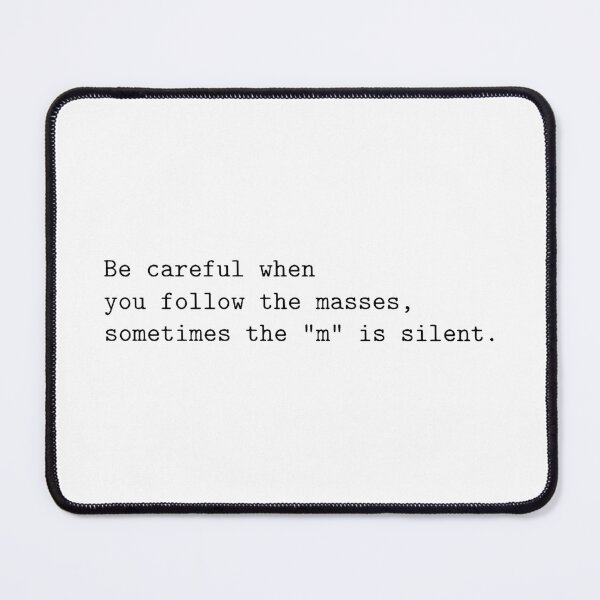 Item preview, Be Careful When You Follow The Masses designed and sold by MyStickersStore.