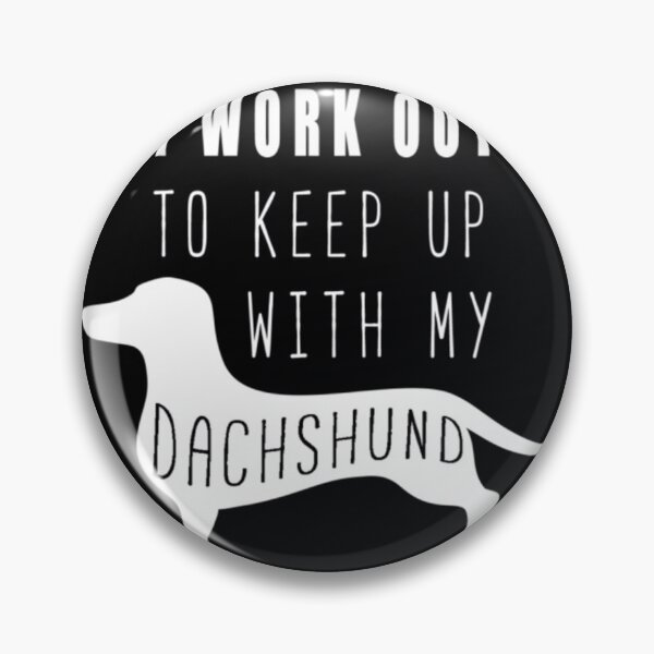 Item preview, I Work Out To Keep Up With My Dachshund	 designed and sold by ymasnxrydc36.