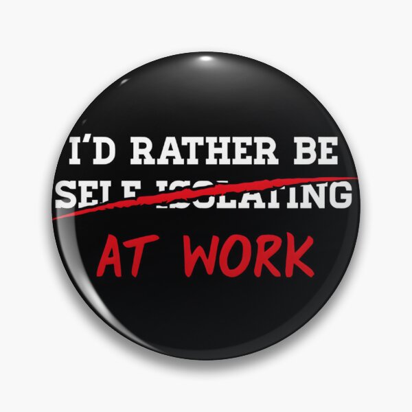 Item preview, I&x27;d Rather Be Self Isolating At Work-Self Isolating Classic 		 designed and sold by ymasnxrydc36.