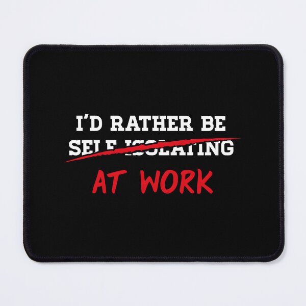 Item preview, I&x27;d Rather Be Self Isolating At Work-Self Isolating Classic 		 designed and sold by ymasnxrydc36.