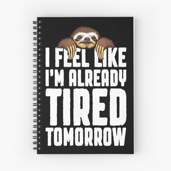 Item preview, I Feel Like I'm Already Tired Tomorrow Funny Sloth Lover Nap designed and sold by GrandeDuc.