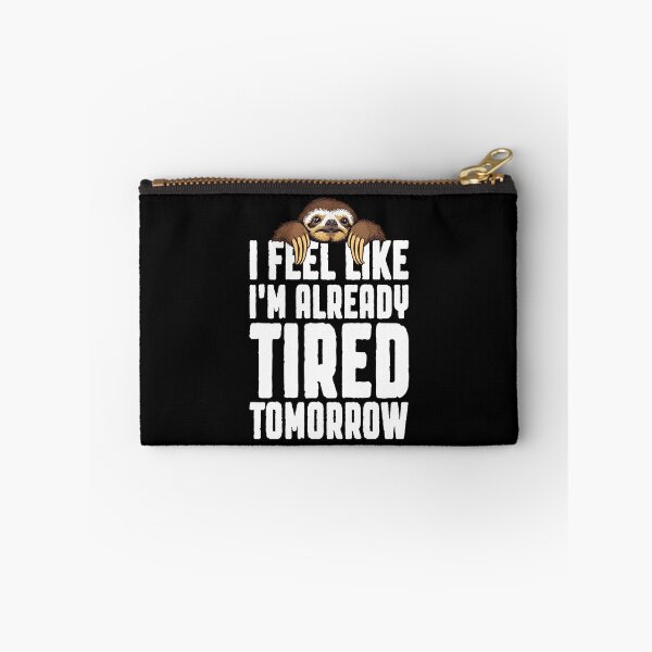 Item preview, I Feel Like I'm Already Tired Tomorrow Funny Sloth Lover Nap designed and sold by GrandeDuc.