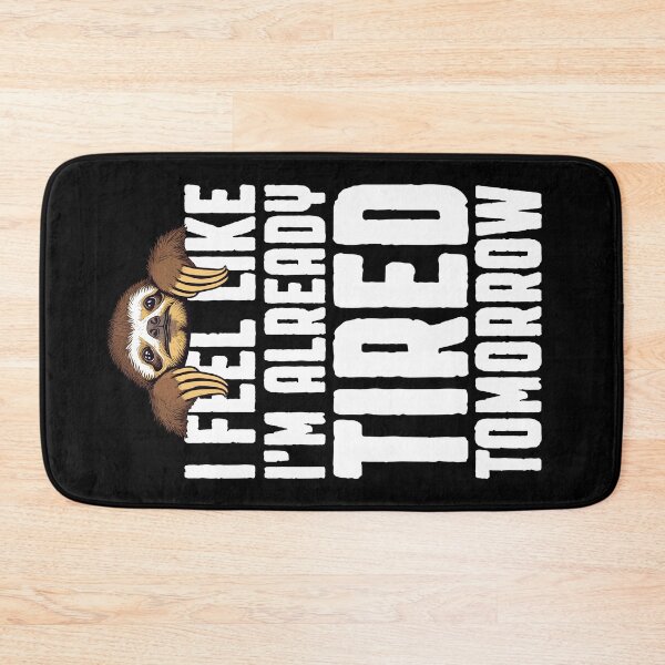 Item preview, I Feel Like I'm Already Tired Tomorrow Funny Sloth Lover Nap designed and sold by GrandeDuc.