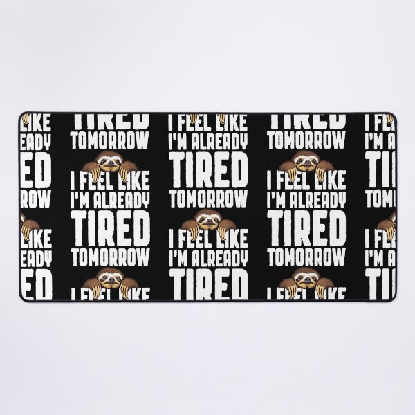 Item preview, I Feel Like I'm Already Tired Tomorrow Funny Sloth Lover Nap designed and sold by GrandeDuc.