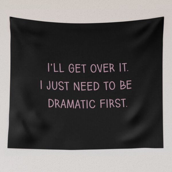 Item preview, i&x27;ll get over it i just need to be dramatic first - rosy pink Classic 		 designed and sold by ymasnxrydc36.