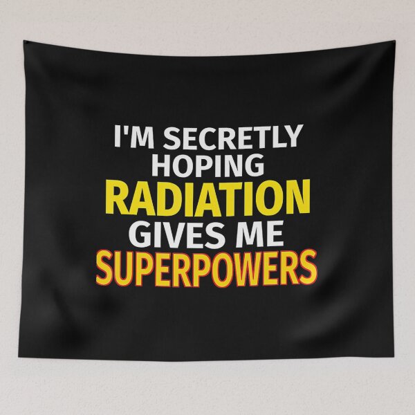 Item preview, Secretly Hoping Radiation Gives Me Superpowers Cancer 	  	 designed and sold by wzztrjwr8.
