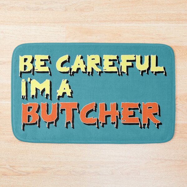Item preview, be careful I am a butcher designed and sold by sednalafandy79.