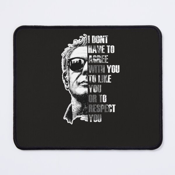 Item preview, Anthony Bourdain I DONT HAVE TO AGREE designed and sold by KellyHudgins8.