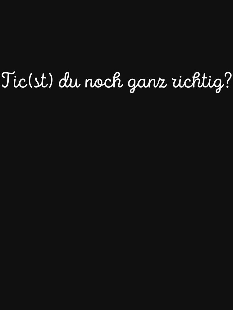 Thumbnail 7 von 7, Classic T-Shirt, „Tic(st) du noch ganz richtig?“ Spruch designt und verkauft von TouretteLea.