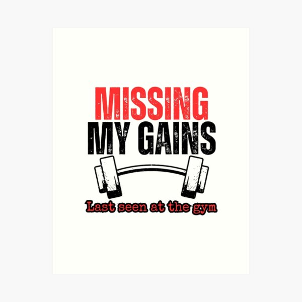 Gym Quotes Missing My Gains Art Print