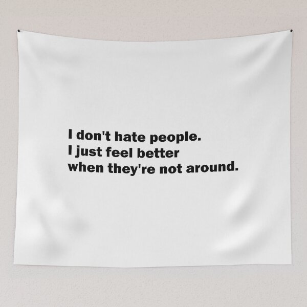 Item preview, I don't hate people - I just feel better when they're not around designed and sold by Suzanne-Mercy.