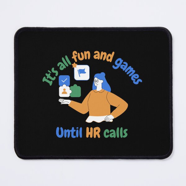 Item preview, It's all fun and games until HR calls, funny HR designed and sold by NoetherSym.