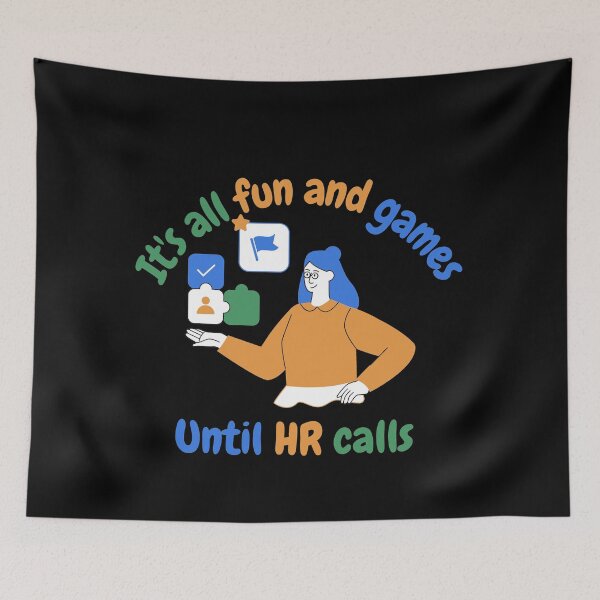 Item preview, It's all fun and games until HR calls, funny HR designed and sold by NoetherSym.