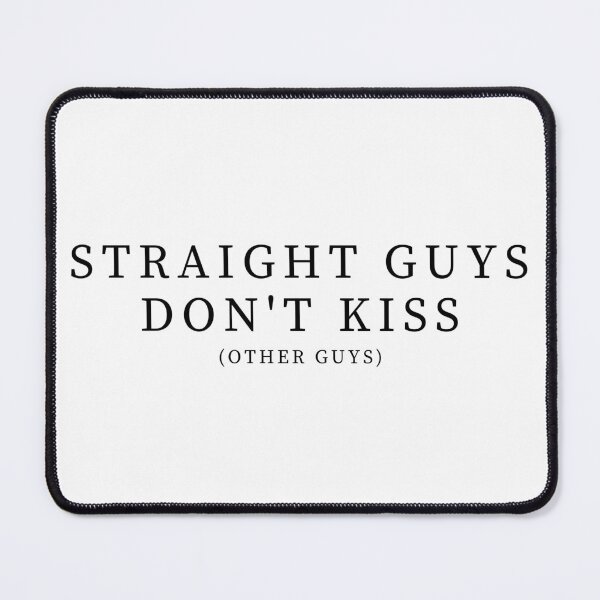 Item preview, Straight Guys Don't Kiss... - Black Text designed and sold by TheKnightWriter.