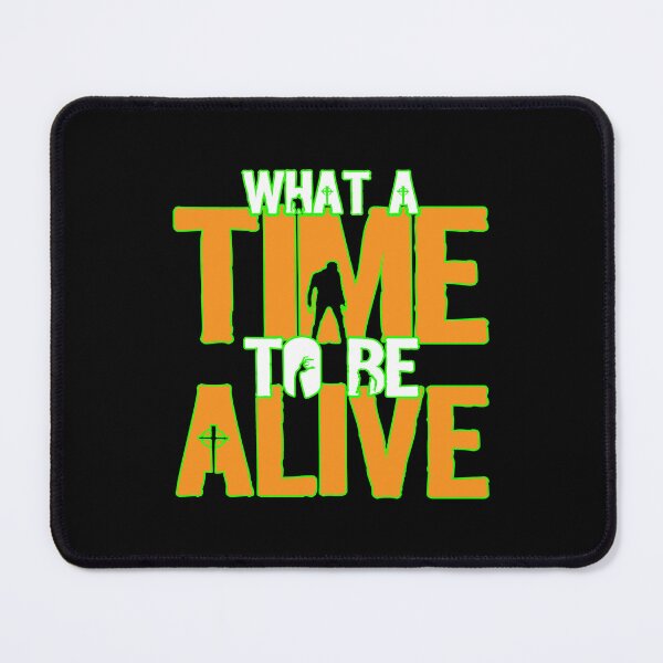 Item preview, What a time to be alive designed and sold by Kuki-shop.