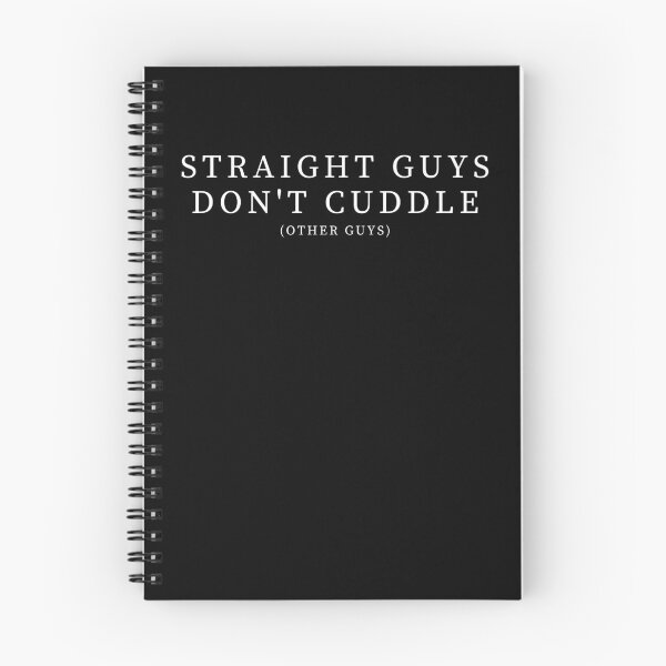 Item preview, Straight Guys Don't Cuddle... - White Text designed and sold by TheKnightWriter.