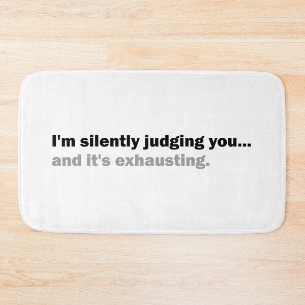 Item preview, I'm silently judging you... And it's exhausting - quote text design designed and sold by Suzanne-Mercy.
