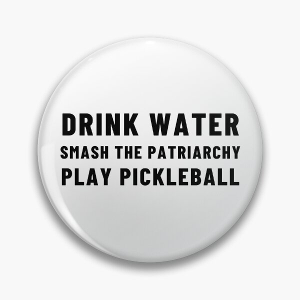 Item preview, Drink Water Smash the Patriarchy Play Pickleball designed and sold by gillys.