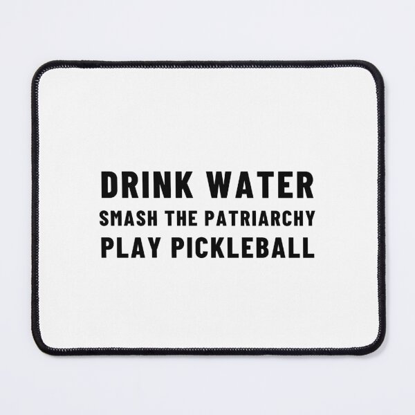 Item preview, Drink Water Smash the Patriarchy Play Pickleball designed and sold by gillys.