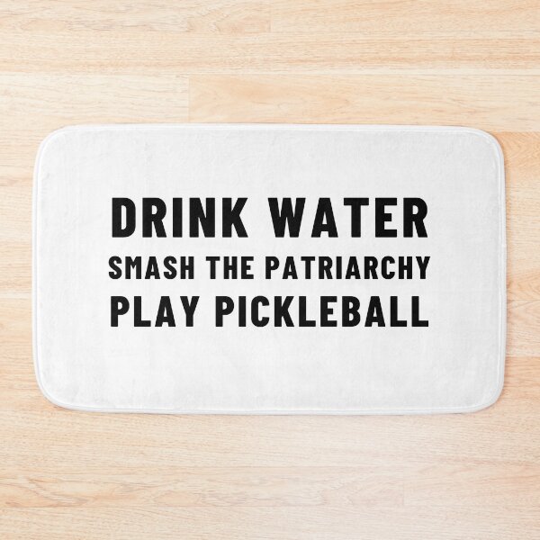 Item preview, Drink Water Smash the Patriarchy Play Pickleball designed and sold by gillys.