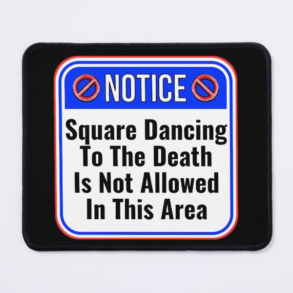 Item preview, NOTICE:  Square Dancing To The Death Is Not Allowed In This Area - funny warning signs designed and sold by DesignsFromTW-S.