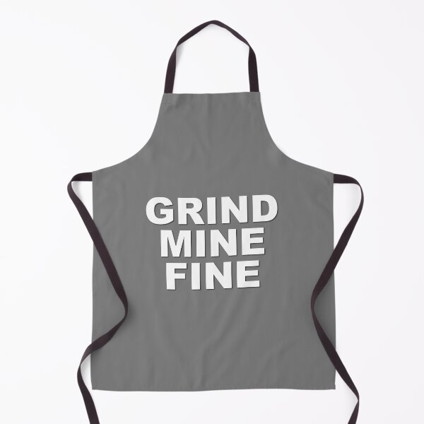 Item preview, Grind Mine Fine designed and sold by verlnelson.