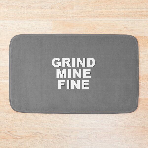 Item preview, Grind Mine Fine designed and sold by verlnelson.