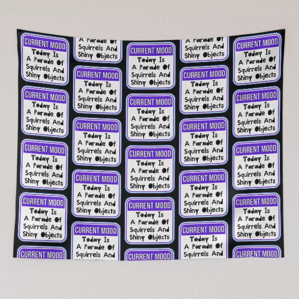 Item preview, CURRENT MOOD:  Today Is A Parade Of Squirrels And Shiny Objects - funny warning signs designed and sold by DesignsFromTW-S.