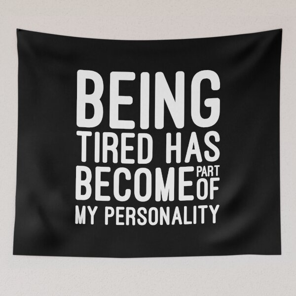 Item preview, Being Tired Has Become Part of My Personality - Funny Sayings designed and sold by texteestore.
