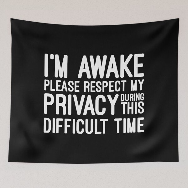 Item preview, I'm Awake Please Respect My Privacy During This Difficult Time - Funny Sayings designed and sold by texteestore.