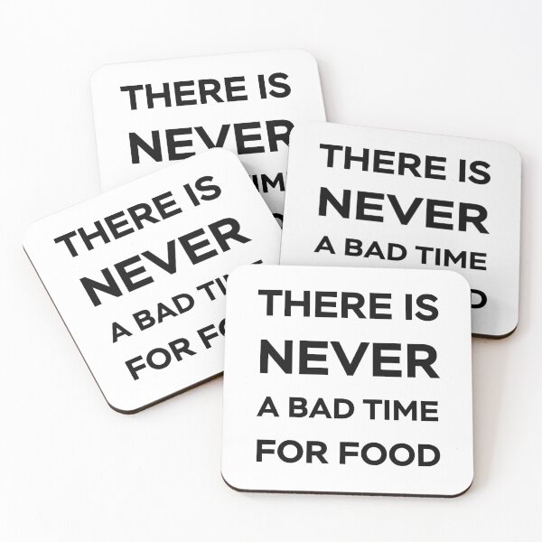 Item preview, There Is Never A Bad Time For Food - Black Text designed and sold by Sketchypenface.