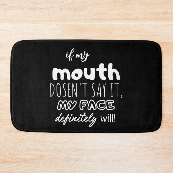 Item preview, If My Mouth Doesnt Say It My Face Definitely Will designed and sold by ZIZZO 22.