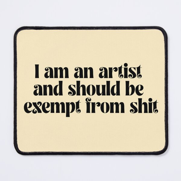 Item preview, I am an artist and should be exempt from shit designed and sold by LawTurley.