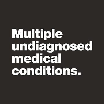 Artwork thumbnail, Multiple undiagnosed medical conditions. by chestify