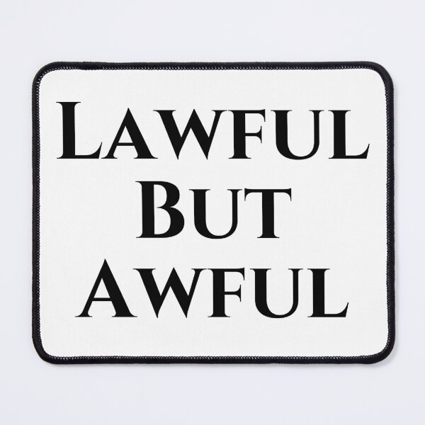 Item preview, Lawful But Awful - Black Text designed and sold by TheKnightWriter.