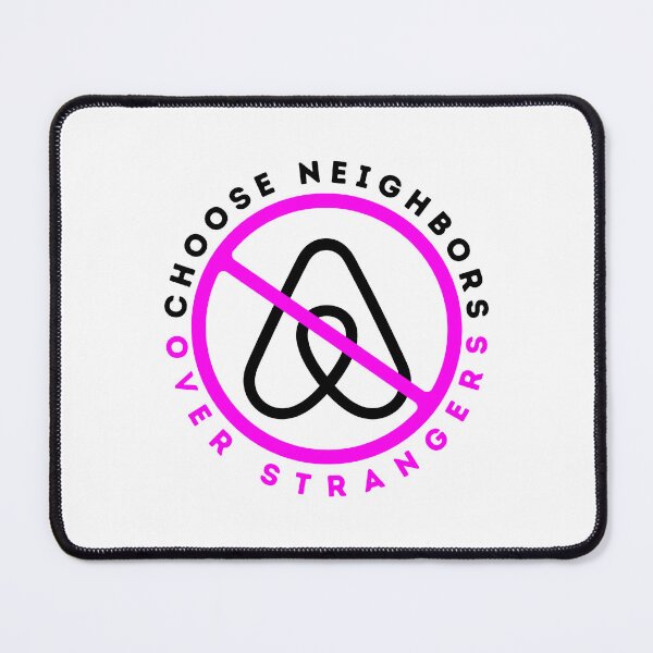 Item preview, Anti Airbnb - Choose Neighbors Over Strangers - Say No To Airbnb Pink designed and sold by SassyArtistry.