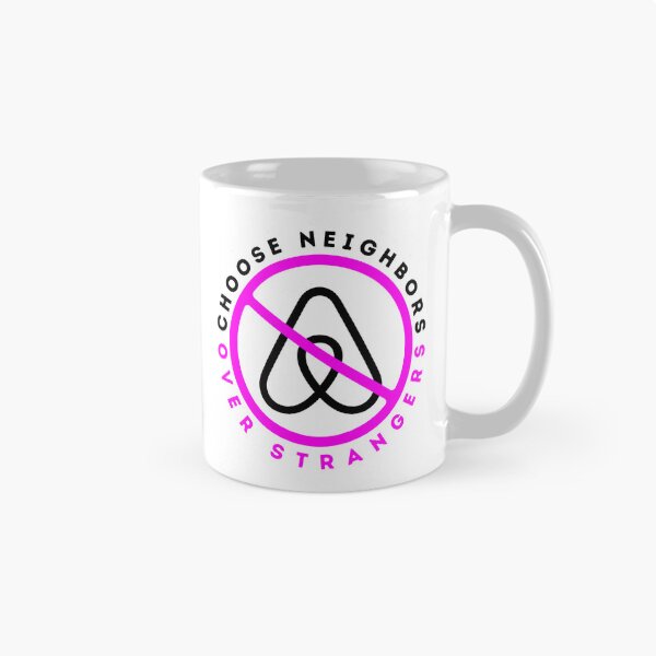 Item preview, Anti Airbnb - Choose Neighbors Over Strangers - Say No To Airbnb Pink designed and sold by SassyArtistry.