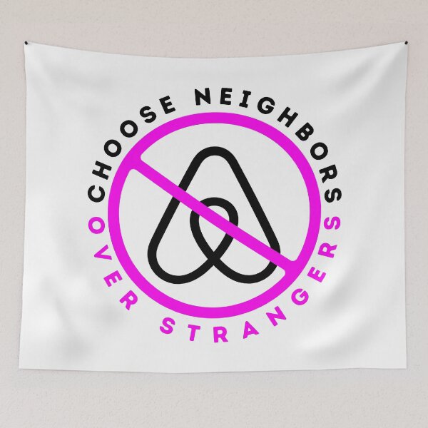 Item preview, Anti Airbnb - Choose Neighbors Over Strangers - Say No To Airbnb Pink designed and sold by SassyArtistry.