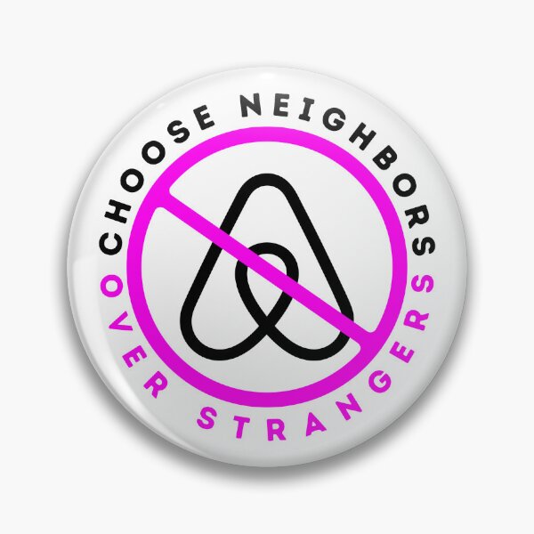 Item preview, Anti Airbnb - Choose Neighbors Over Strangers - Say No To Airbnb Pink designed and sold by SassyArtistry.