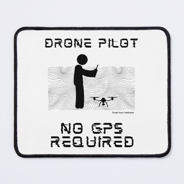 Item preview, Drone Pilot No GPS Required designed and sold by ChuckleThreads.