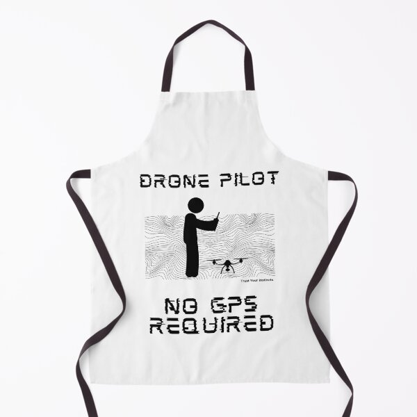 Item preview, Drone Pilot No GPS Required designed and sold by ChuckleThreads.
